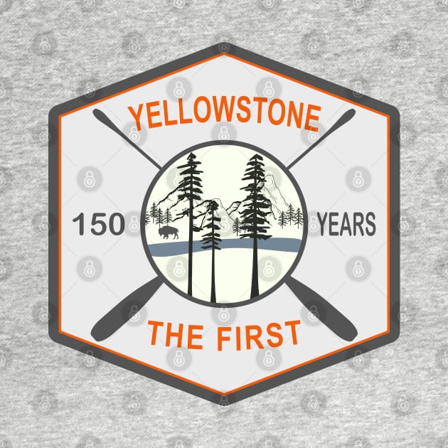 150 Years Yellowstone National Park, The First by Blended Designs